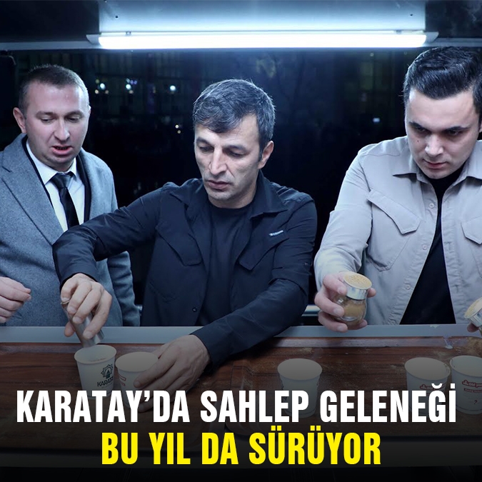 Karatay’da Sahlep Geleneği Bu Yıl da Sürüyor