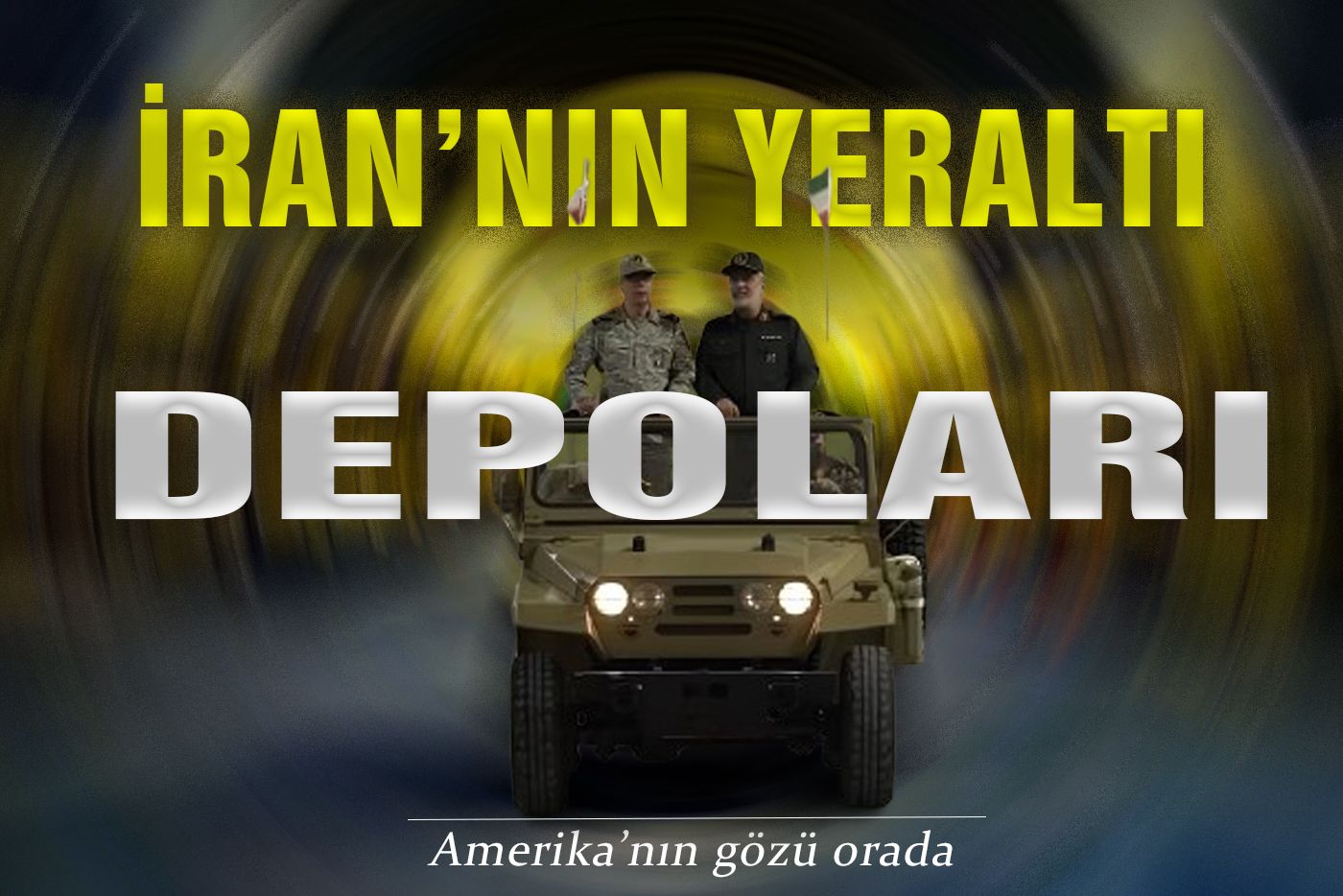 ABD'NİN GÖZÜ İRAN'IN YERALTI MÜHİMMATINDA