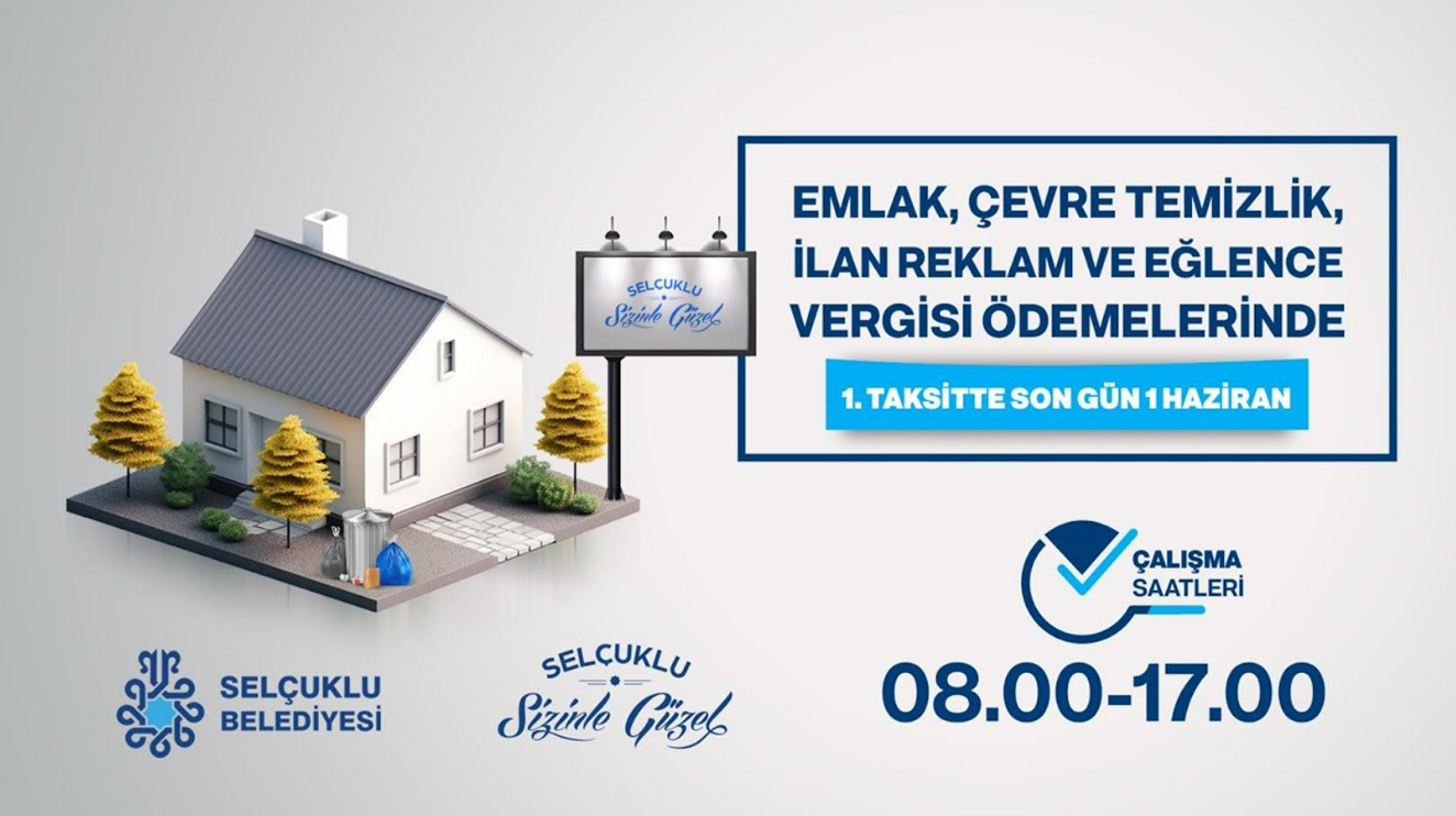 SELÇUKLU BELEDİYESİ’NDEN VERGİ ÖDEMELERİ İÇİN SON TARİH UYARISI