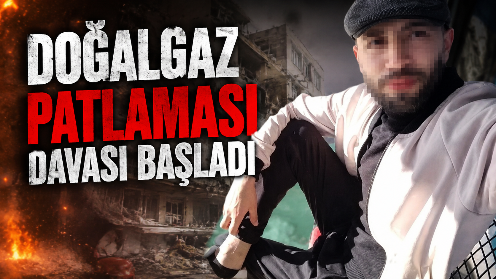 DOĞALGAZ PATLAMASI DAVASI BAŞLADI